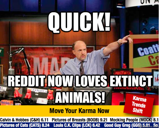 QUICK! Reddit now loves extinct animals!  Mad Karma with Jim Cramer