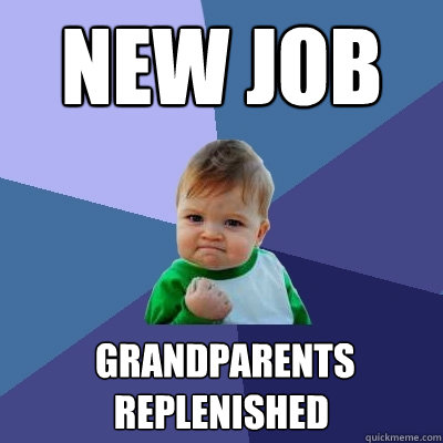 new job   grandparents replenished  Success Kid