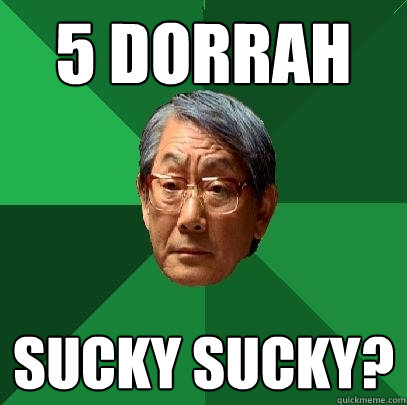 5 dorrah sucky sucky?  High Expectations Asian Father