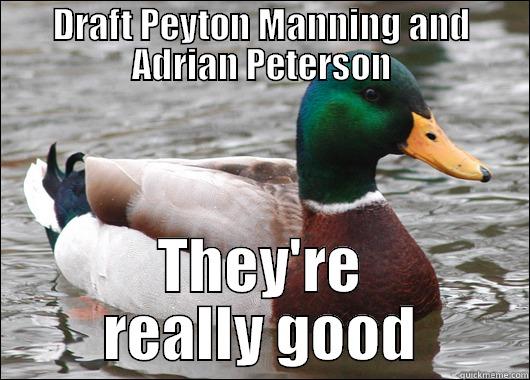 DRAFT PEYTON MANNING AND ADRIAN PETERSON THEY'RE REALLY GOOD Actual Advice Mallard