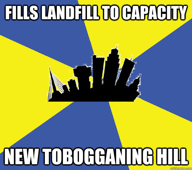 Fills landfill to capacity New tobogganing hill  - Fills landfill to capacity New tobogganing hill   Well-worn Winnipeg