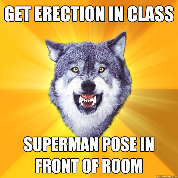 Get erection in class Superman pose in front of room  Courage Wolf