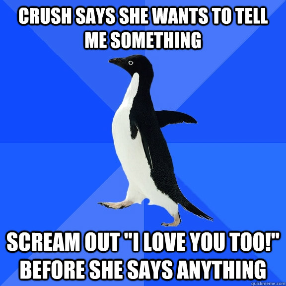 Crush says she wants to tell me something Scream out 