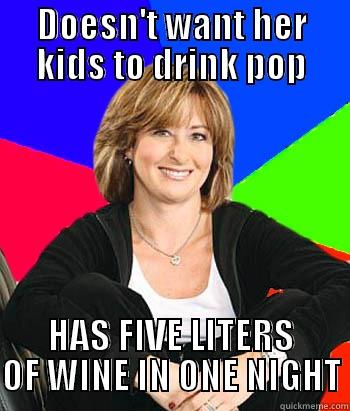 DOESN'T WANT HER KIDS TO DRINK POP HAS FIVE LITERS OF WINE IN ONE NIGHT Sheltering Suburban Mom