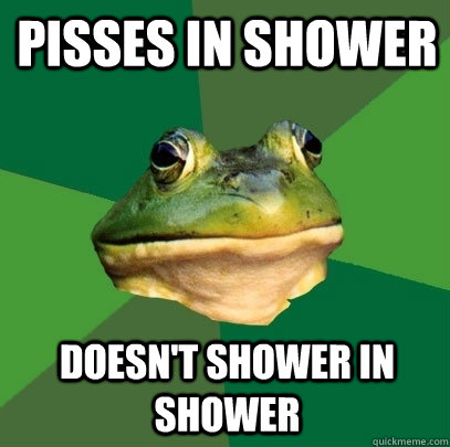 Pisses in Shower Doesn't Shower in Shower  Foul Bachelor Frog