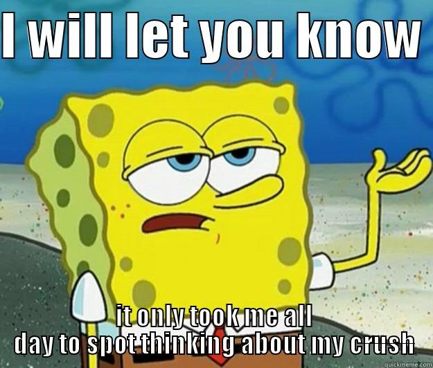 I WILL LET YOU KNOW  IT ONLY TOOK ME ALL DAY TO SPOT THINKING ABOUT MY CRUSH Tough Spongebob