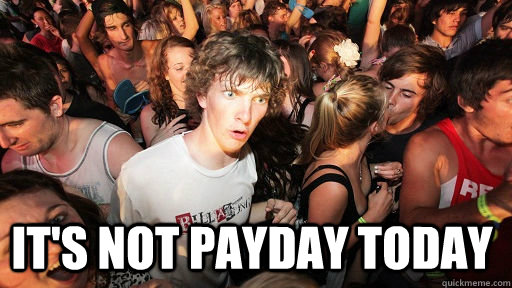  It's not payday today  Sudden Clarity Clarence