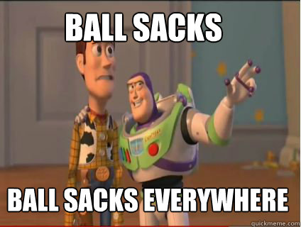 ball sacks ball sacks Everywhere  - ball sacks ball sacks Everywhere   woody and buzz