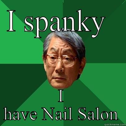 I SPANKY  I HAVE NAIL SALON High Expectations Asian Father