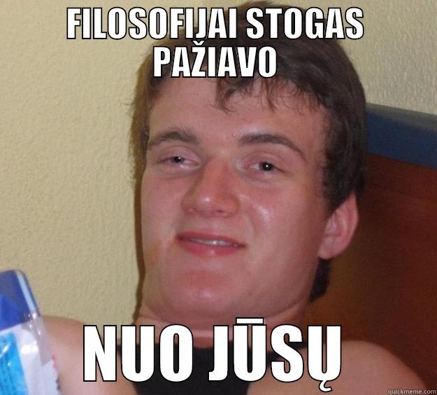 FILOSOFIJAI STOGAS PAŽIAVO NUO JŪSŲ 10 Guy