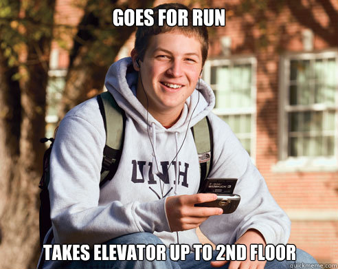 Goes for run takes elevator up to 2nd floor  College Freshman