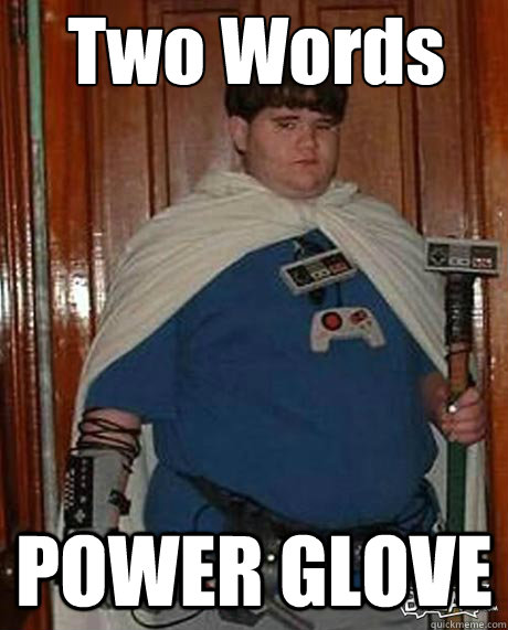 Two Words POWER GLOVE - Two Words POWER GLOVE  Nintendo Kid