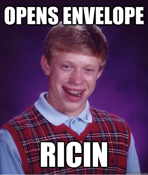 opens envelope ricin   Bad Luck Brian