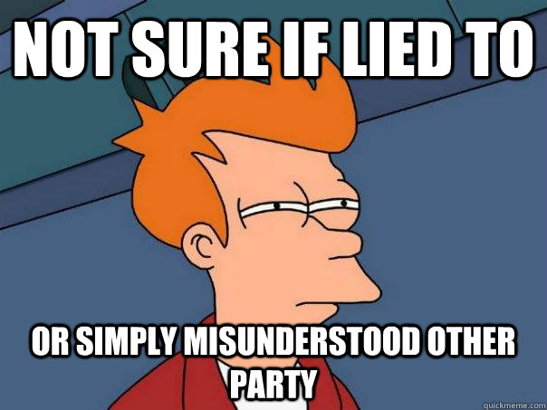 Not sure if lied to or simply misunderstood other party  Futurama Fry