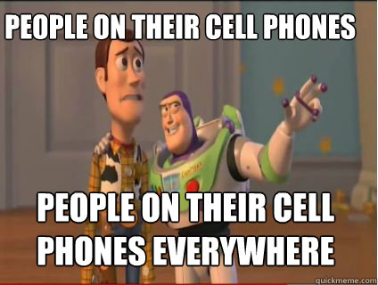 people on their cell phones people on their cell phones everywhere - people on their cell phones people on their cell phones everywhere  woody and buzz