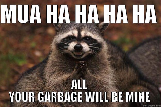 MUA HA HA HA HA  ALL YOUR GARBAGE WILL BE MINE Evil Plotting Raccoon