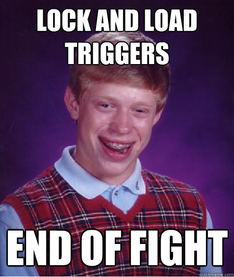 Lock and Load triggers  End of fight   Bad Luck Brian