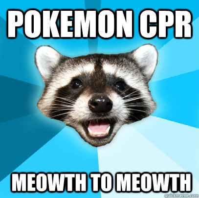 POKEMON CPR  MEOWTH TO MEOWTH  - POKEMON CPR  MEOWTH TO MEOWTH   Lame Pun Coon