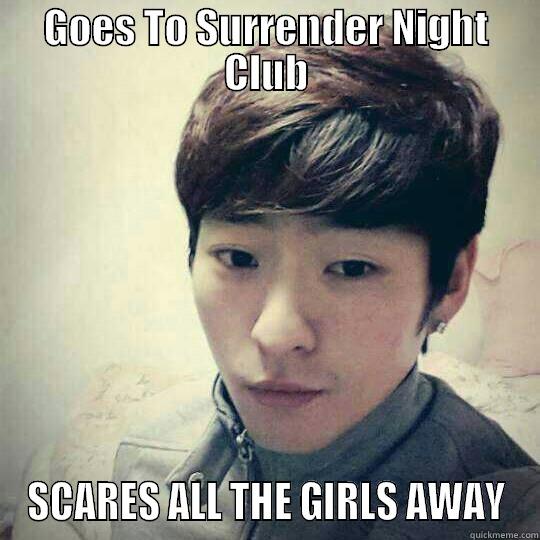 GOES TO SURRENDER NIGHT CLUB SCARES ALL THE GIRLS AWAY Misc