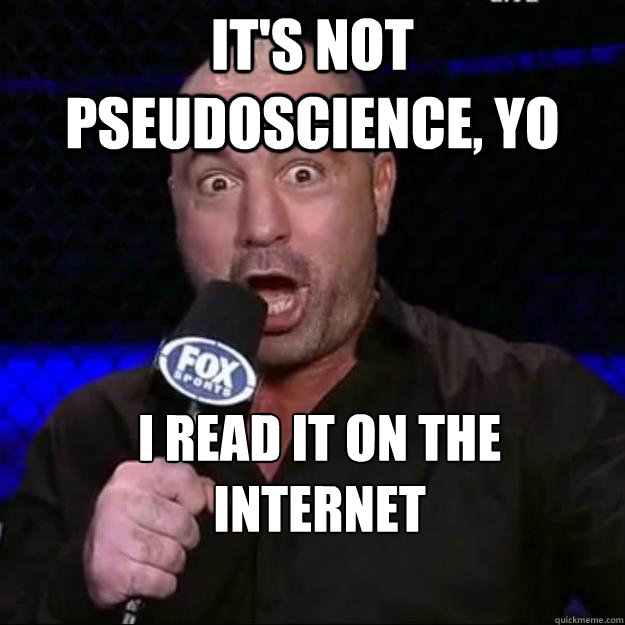 IT'S NOT PSEUDOSCIENCE, YO i read it on the internet
  - IT'S NOT PSEUDOSCIENCE, YO i read it on the internet
   Misc