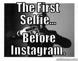 Andy got it right... - THE FIRST SELFIE...  BEFORE INSTAGRAM. Misc