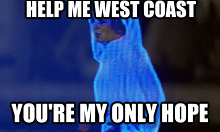 HELP ME WEST COAST YOU'RE MY ONLY HOPE  
