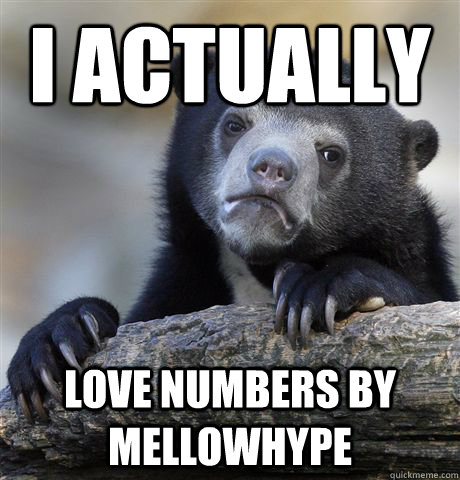 i actually love Numbers by mellowhype - i actually love Numbers by mellowhype  Confession Bear