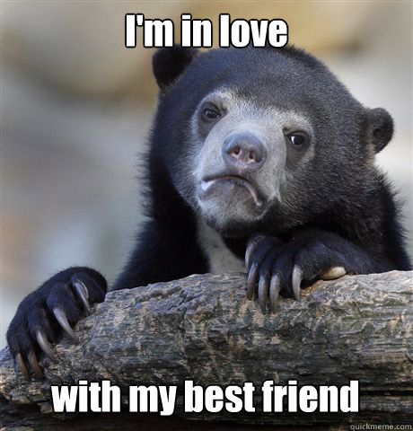 I'm in love with my best friend  Confession Bear