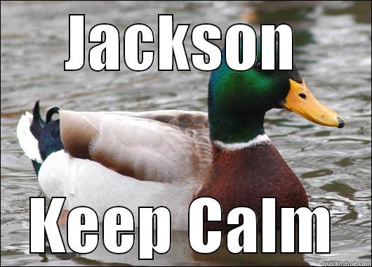 jack ppop - JACKSON KEEP CALM Actual Advice Mallard