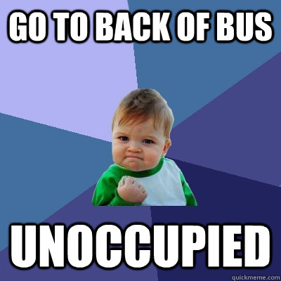 Go to back of bus unoccupied  Success Kid