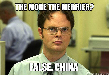 The more the merrier? False. China  