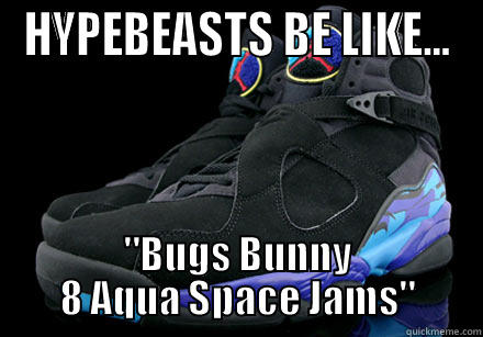 HYPEBEASTS BE LIKE - HYPEBEASTS BE LIKE... 