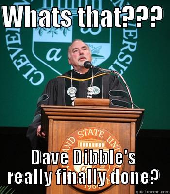 dibble grad - WHATS THAT???  DAVE DIBBLE'S REALLY FINALLY DONE? Misc