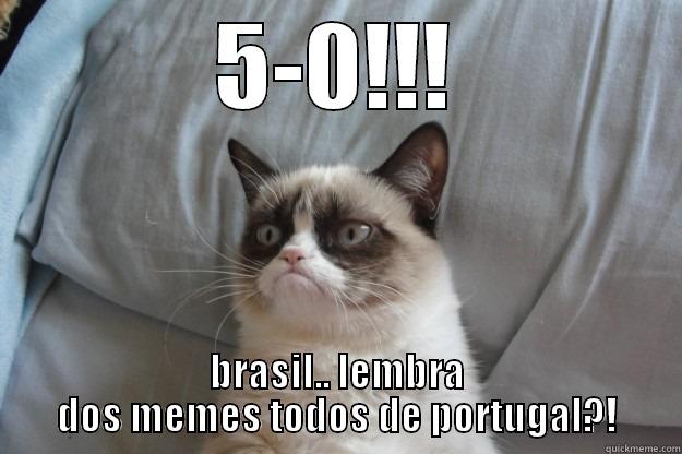 5-0!!! BRASIL.. LEMBRA DOS MEMES TODOS DE PORTUGAL?! Grumpy Cat