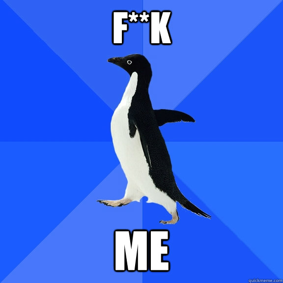 F**K Me  Socially Awkward Penguin