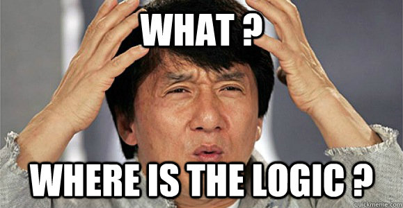 What ? Where is the logic ? - What ? Where is the logic ?  Confused Jackie Chan