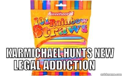  KARMICHAEL HUNTS NEW    LEGAL ADDICTION         Misc