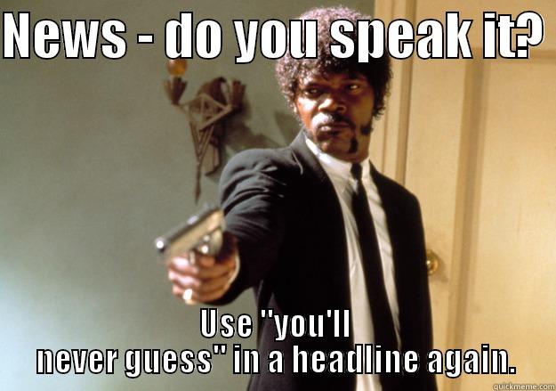 NEWS - DO YOU SPEAK IT?  USE 