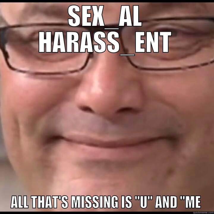 SEX_AL HARASS_ENT ALL THAT'S MISSING IS 