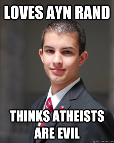 Loves Ayn Rand Thinks Atheists are Evil  College Conservative