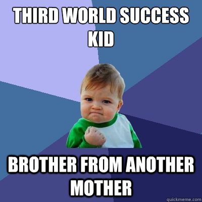 Third world success kid brother from another mother  Success Kid