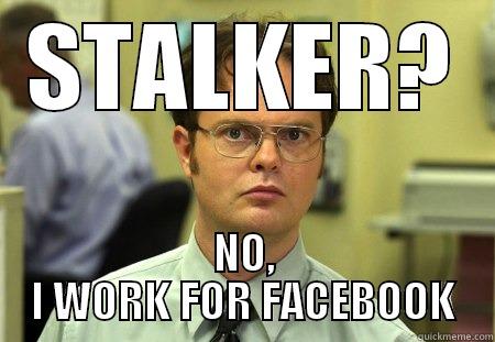 stalker douche - STALKER? NO, I WORK FOR FACEBOOK Schrute