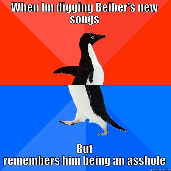 WHEN IM DIGGING BEIBER'S NEW SONGS BUT REMEMBERS HIM BEING AN ASSHOLE Socially Awesome Awkward Penguin