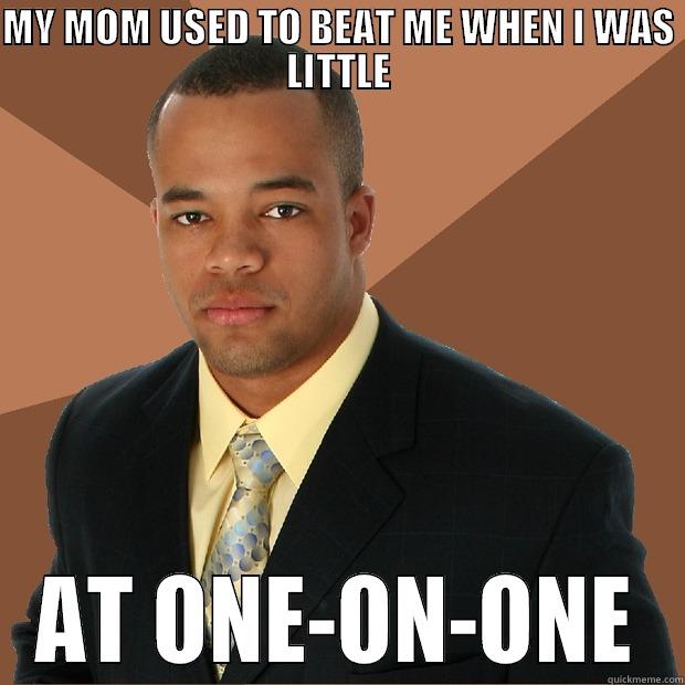 MY MOM USED TO BEAT ME WHEN I WAS LITTLE AT ONE-ON-ONE Successful Black Man