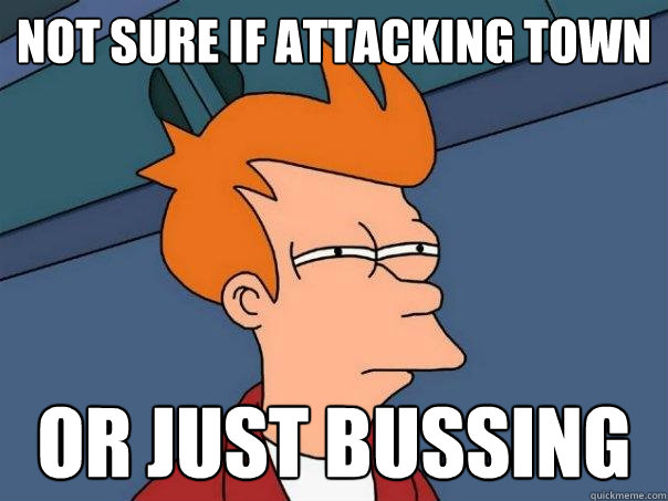 not sure if attacking town or just bussing - not sure if attacking town or just bussing  Futurama Fry