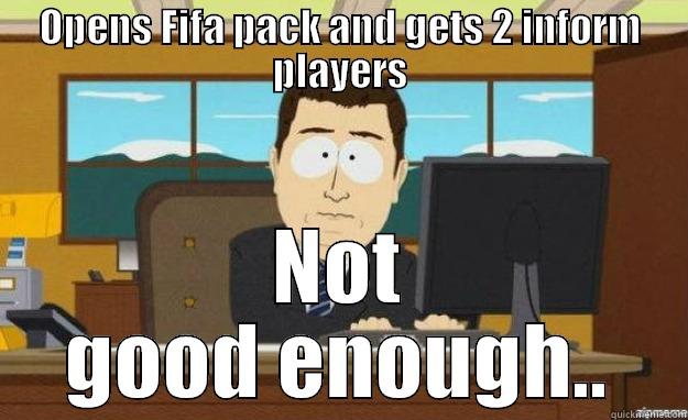 Fifa Hooplas - OPENS FIFA PACK AND GETS 2 INFORM PLAYERS NOT GOOD ENOUGH.. aaaand its gone