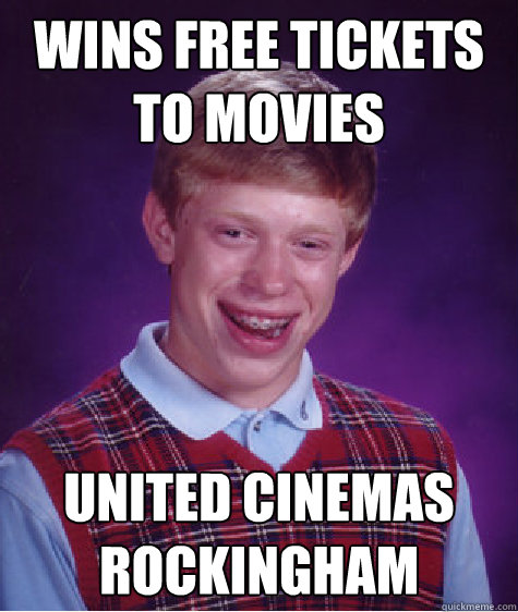 Wins Free Tickets to Movies United Cinemas Rockingham  Bad Luck Brian