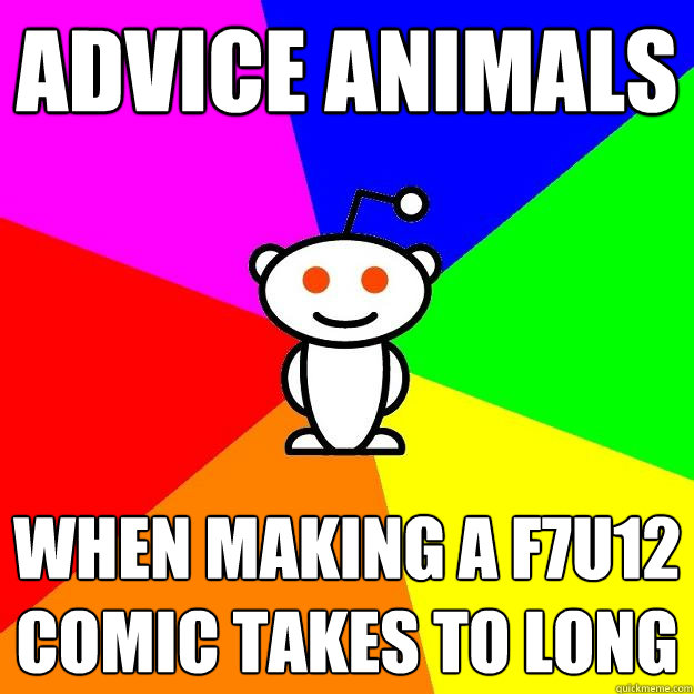 Advice animals When making a f7u12 comic takes to long  Reddit Alien