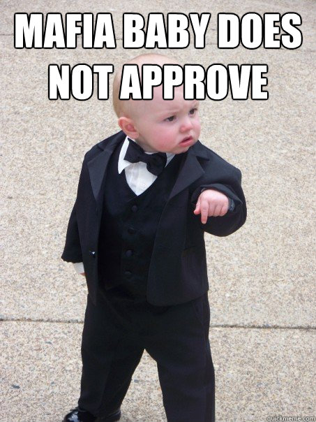 Mafia baby does not approve   Baby Godfather