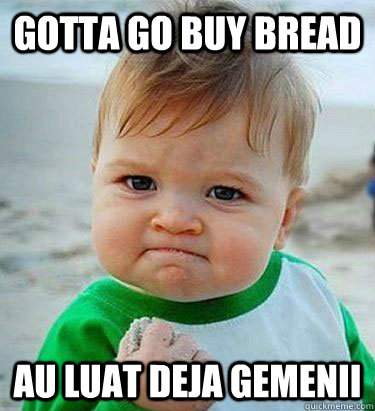 gotta go buy bread au luat deja gemenii - gotta go buy bread au luat deja gemenii  Victory Baby